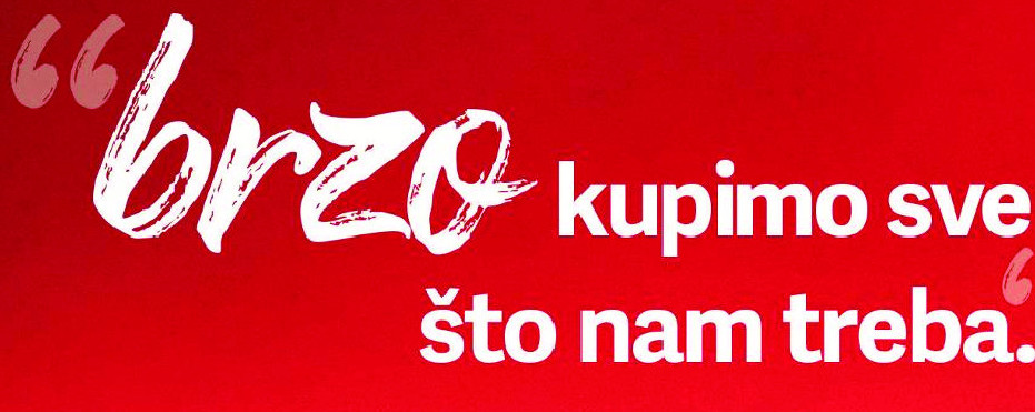 brzo kupimo sve što nam treba.